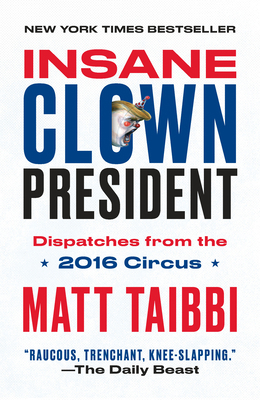 Insane Clown President: Dispatches from the 201... 0525511156 Book Cover