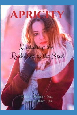 Apricity: Nurturing the Radiance of the Soul B0CS9WHWSN Book Cover