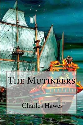 The Mutineers Charles Hawes 1546843760 Book Cover