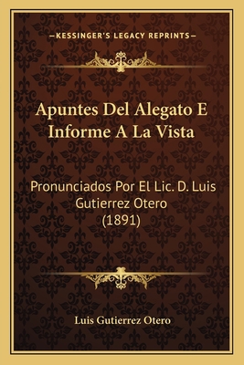 Apuntes Del Alegato E Informe A La Vista: Pronu... [Spanish] 1167542231 Book Cover