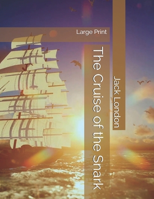 The Cruise of the Snark: Large Print 1700417762 Book Cover