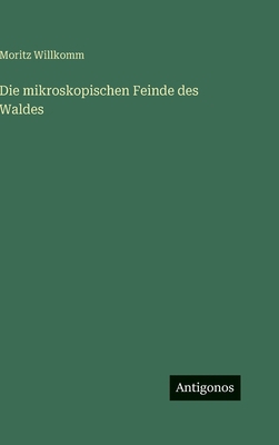 Die mikroskopischen Feinde des Waldes [German] 338616191X Book Cover