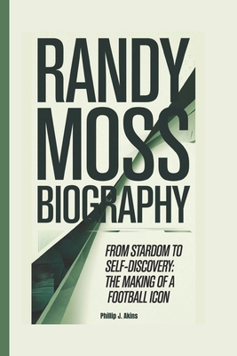 Randy Moss Biography: From Stardom to Self-Disc... B0DPV2RD84 Book Cover