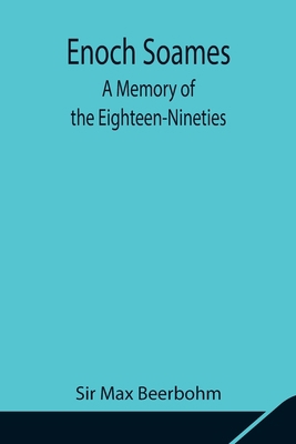 Enoch Soames: A Memory of the Eighteen-Nineties 9354841503 Book Cover