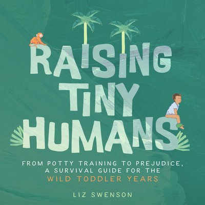 Raising Tiny Humans: A Handbook for Parenting T... 1641707550 Book Cover