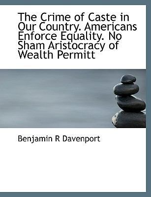 The Crime of Caste in Our Country. Americans En... [Large Print] 1116271060 Book Cover