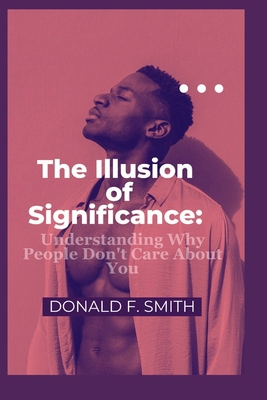 The Illusion of Significance: Understanding Why... B0CGTP3SGS Book Cover