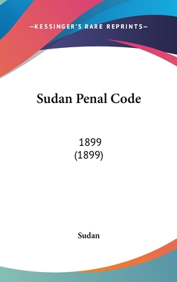 Sudan Penal Code: 1899 (1899) 1436640105 Book Cover