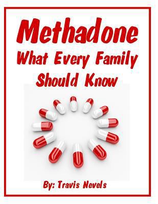 Methadone What Every Family Should Know 172904736X Book Cover