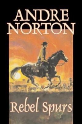 Rebel Spurs by Andre Norton, Science Fiction, H... 160312361X Book Cover