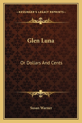 Glen Luna: Or Dollars And Cents 1163801682 Book Cover