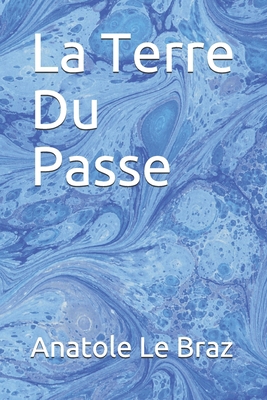 La Terre Du Passe [French] B08NDVKM3X Book Cover
