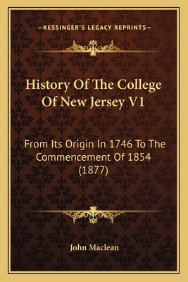 History Of The College Of New Jersey V1: From I... 1166196291 Book Cover