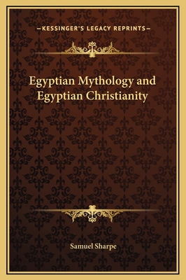 Egyptian Mythology and Egyptian Christianity 1169256570 Book Cover