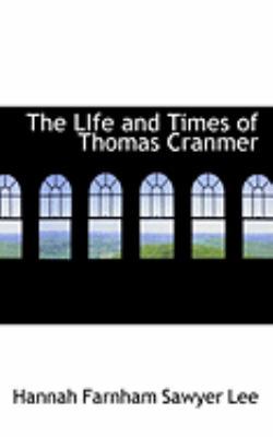 The Life and Times of Thomas Cranmer 0554946041 Book Cover