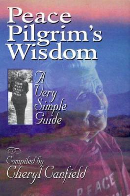 Peace Pilgrim's Wisdom: A Very Simple Guide 1884997112 Book Cover