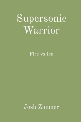 Supersonic Warrior: Fire vs Ice (Great Power)            Book Cover