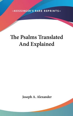The Psalms Translated And Explained 0548347948 Book Cover
