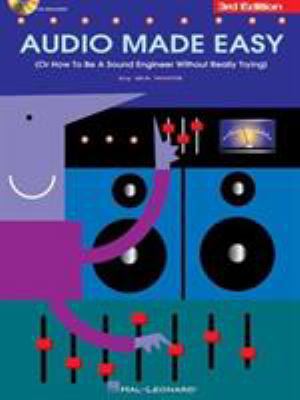 Audio Made Easy: (Or How to Be a Sound Engineer... 0793572932 Book Cover