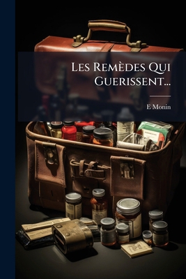 Les Remèdes Qui Guerissent... [French] 1148919910 Book Cover
