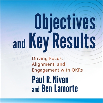 Objectives and Key Results Lib/E: Driving Focus... B08ZBJQV1N Book Cover