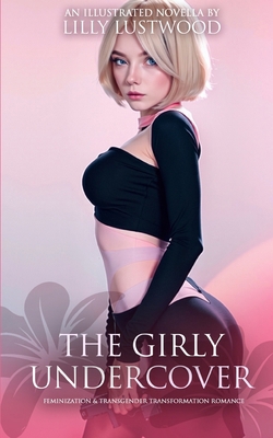 The Girly Undercover: Feminization and Transgen...            Book Cover