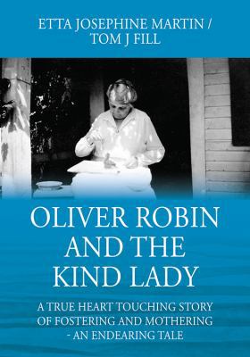 Oliver Robin and the Kind Lady: A True Heart To... 1478787619 Book Cover