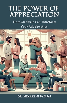 The Power of Appreciation: How Gratitude Can Tr... B0D3DF952H Book Cover