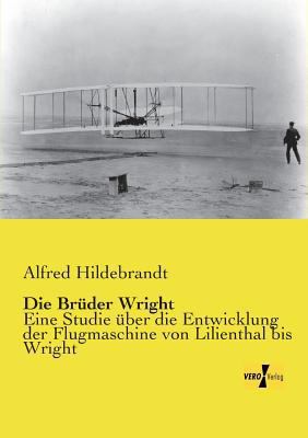 Die Brüder Wright: Eine Studie über die Entwick... [German] 3737200637 Book Cover