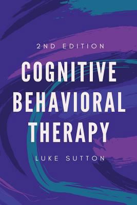 Cognitive Behavioral Therapy: A Comprehensive Guide for Defeating Depression, Overcoming Anxiety, & Eliminate Negative Thoughts 1534895078 Book Cover