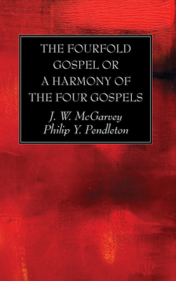 The Fourfold Gospel or a Harmony of the Four Go... 1725281791 Book Cover
