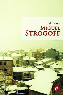 Miguel Strogoff [Spanish] 1503001970 Book Cover