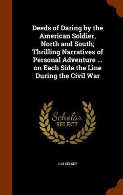 Deeds of Daring by the American Soldier, North ... 1344878385 Book Cover