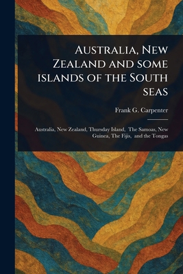 Australia, New Zealand and Some Islands of the ... 1023586215 Book Cover