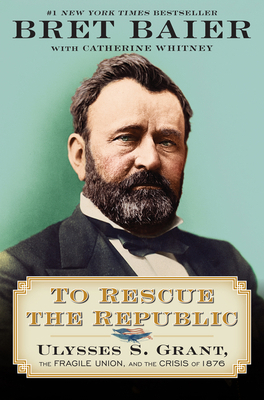 To Rescue the Republic: Ulysses S. Grant, the F... 0063039540 Book Cover