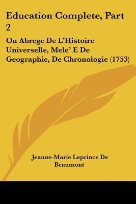 Education Complete, Part 2: Ou Abrege De L'Hist... [French] 1104737612 Book Cover