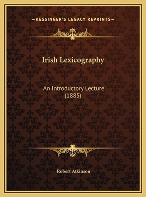 Irish Lexicography: An Introductory Lecture (1885) 116955380X Book Cover