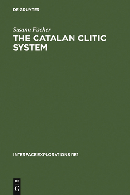 The Catalan Clitic System: A Diachronic Perspec... 3110176130 Book Cover