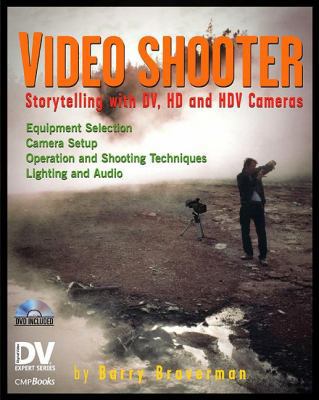 Video Shooter: Storytelling with DV, HD, and HDV Cameras (DV Expert Series)