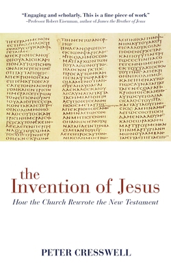 The Invention of Jesus: How the Church Rewrote ... 1780285469 Book Cover