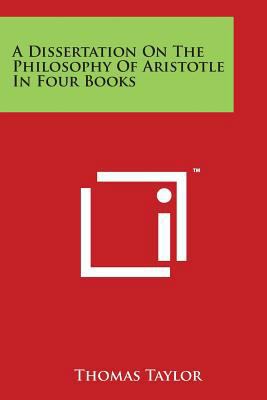 A Dissertation on the Philosophy of Aristotle i... 1498121861 Book Cover