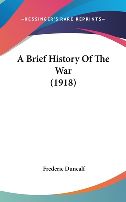 A Brief History of the War (1918) 1162089873 Book Cover