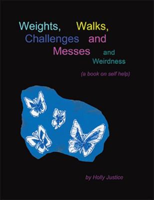 Weights, Walks, Challenges and Messes and Weird... 1543440991 Book Cover