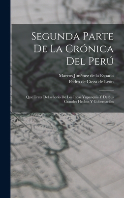Segunda parte de La crónica del Perú: Que trata... [Spanish] 1016040911 Book Cover