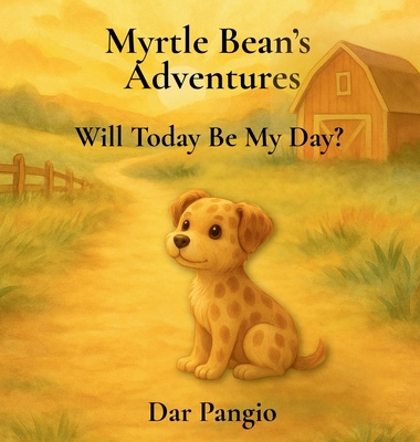 Myrtle Bean's Adventures: Will Today Be My Day? B0FYKFFZ5F Book Cover