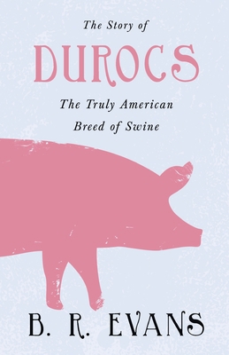 The Story of Durocs - The Truly American Breed ... 1446540324 Book Cover