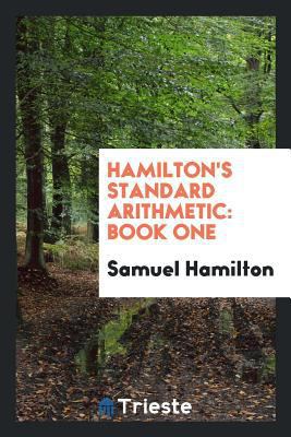 Hamilton's Standard Arithmetic: Book One-Three 0649598504 Book Cover