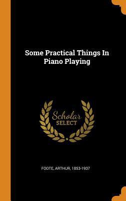 Some Practical Things in Piano Playing 0353427780 Book Cover