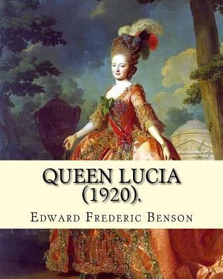 Queen Lucia (1920). By: Edward Frederic Benson:... 1717413633 Book Cover