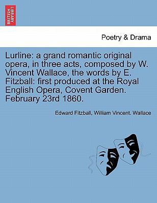 Lurline: A Grand Romantic Original Opera, in Th... 1241352127 Book Cover